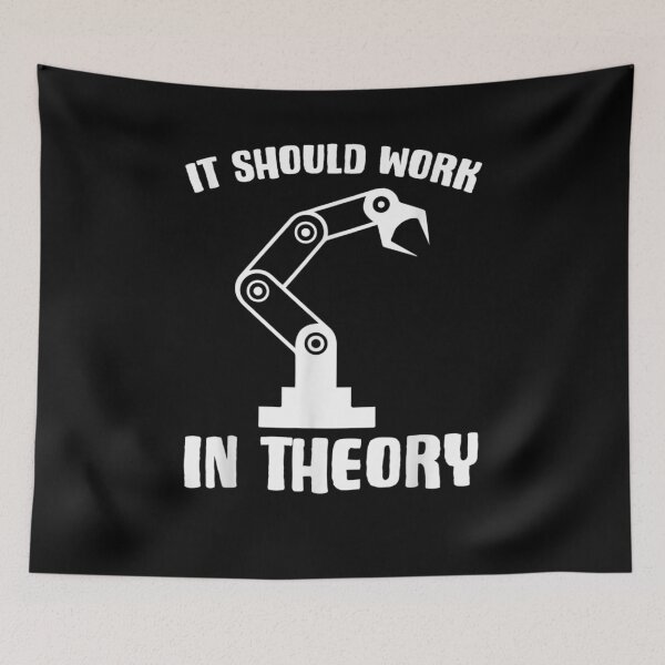 Item preview, It Should Work In Theory Gift For Engineer Or Robot Lover designed and sold by lolahomya.