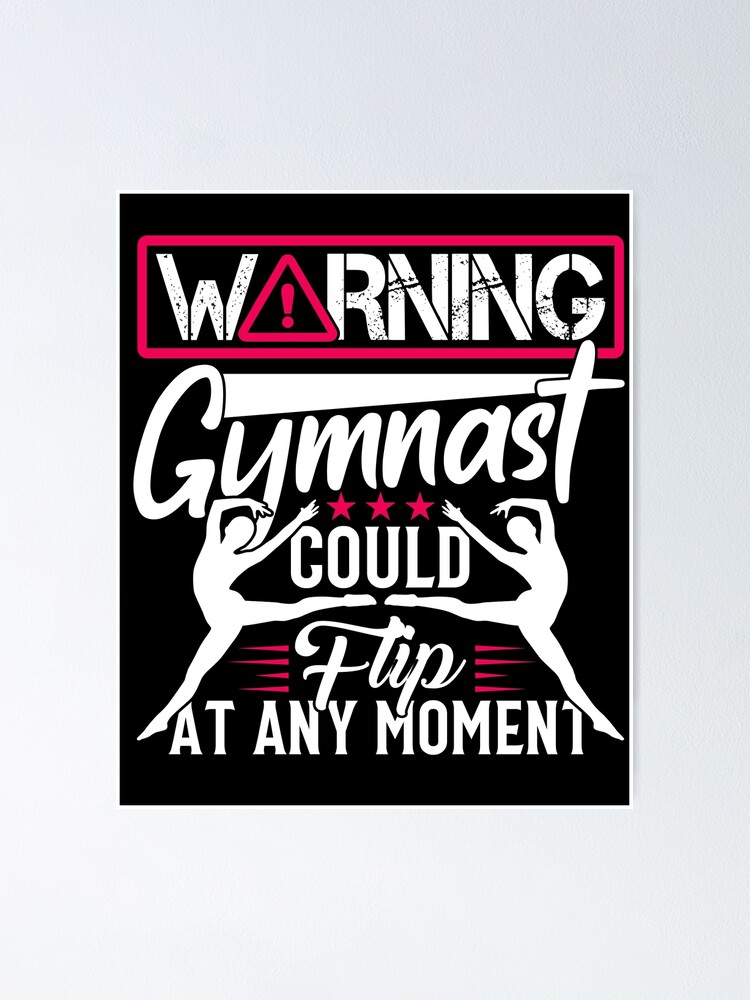 "Warning Gymnast Could Flip At Any Moment Gymnastics Shirt" Poster for