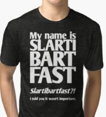 My name is Slartibartfast (B2) Tri-blend T-Shirt