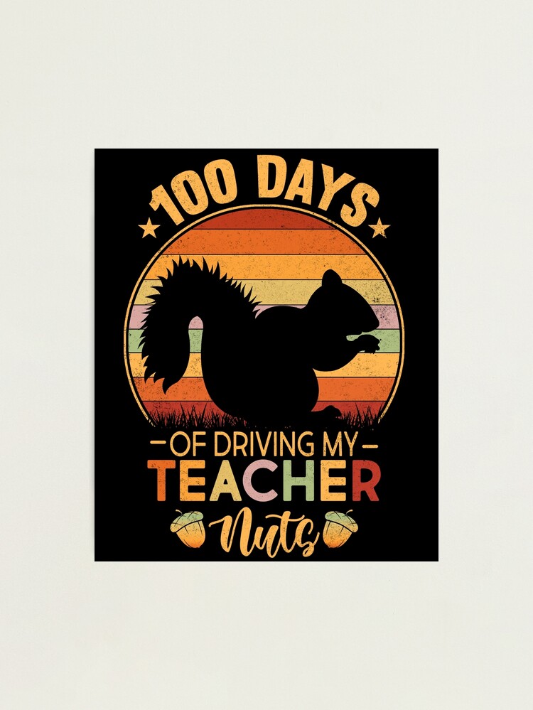 100 Days Of Driving My Teacher Nuts 100th Day Of School Kid Shirt  Photographic Print for Sale by jvtee