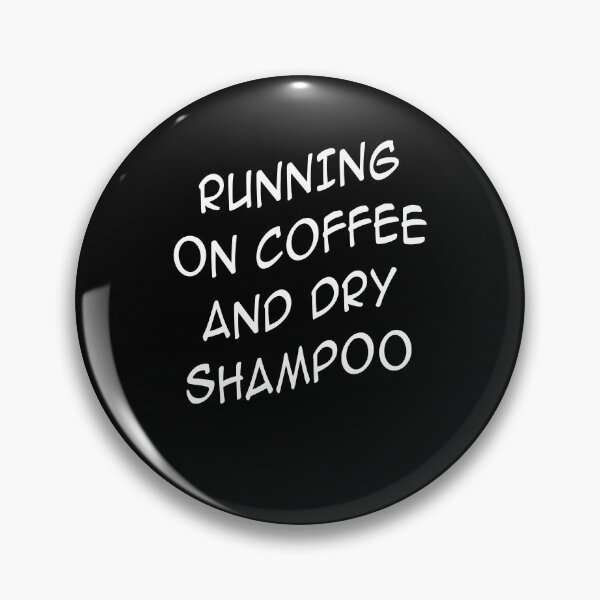 Item preview, RUNNING ON COFFEE AND DRY SHAMPOO Trendy designed and sold by Niishouseca.