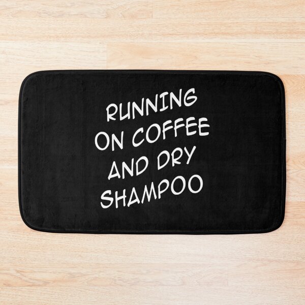 Item preview, RUNNING ON COFFEE AND DRY SHAMPOO Trendy designed and sold by Niishouseca.