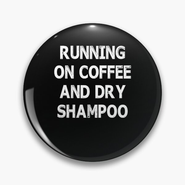 Item preview, RUNNING ON COFFEE AND DRY SHAMPOO Trending designed and sold by Niishouseca.