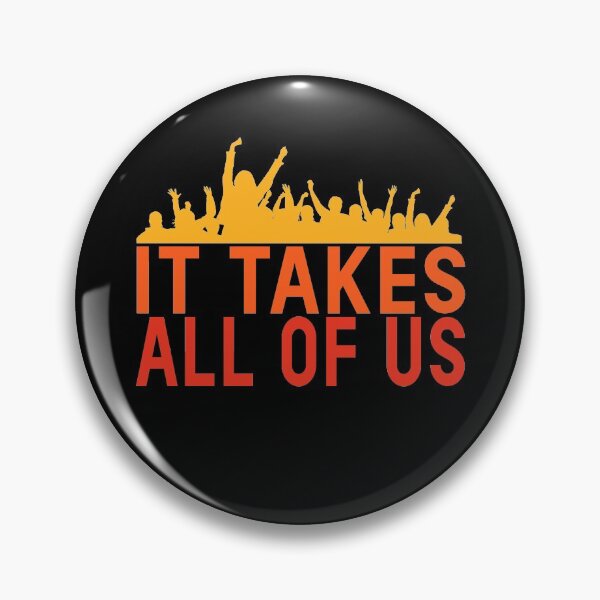 Item preview, It Takes All Of Us Inspirational Protest Slogan Political Quote designed and sold by sillyquestions.