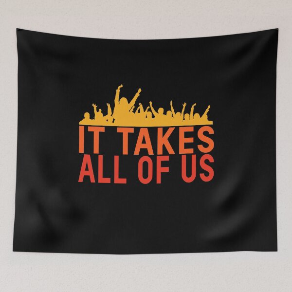 Item preview, It Takes All Of Us Inspirational Protest Slogan Political Quote designed and sold by sillyquestions.