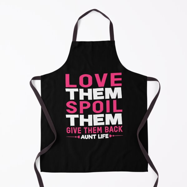 Item preview, Love Them Spoil Them Give Them Back Aunt Life Funny Quote designed and sold by sillyquestions.