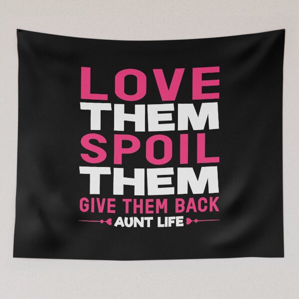 Item preview, Love Them Spoil Them Give Them Back Aunt Life Funny Quote designed and sold by sillyquestions.