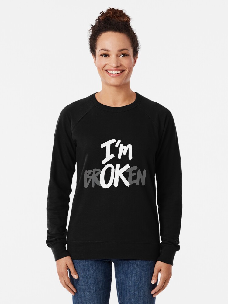 Copy of I m OK I m brOKen