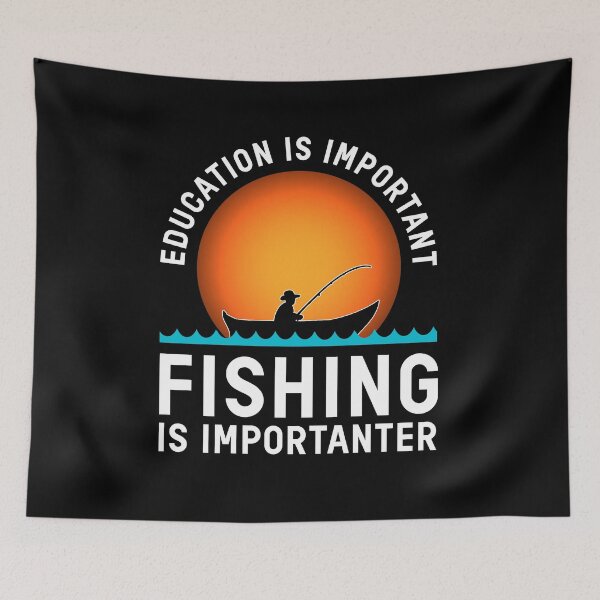 Item preview, Education Is important Fishing Is Importanter Funny Fisher Quote designed and sold by sillyquestions.