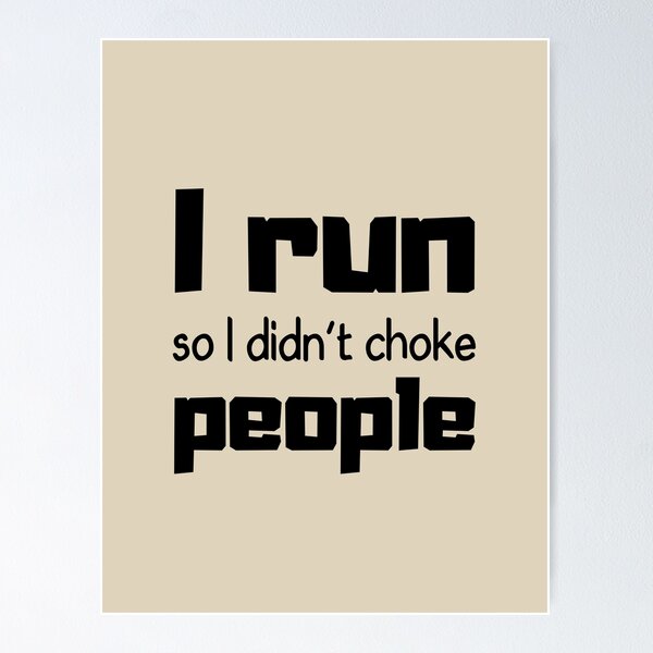 Item preview, i run so i didn't choke people designed and sold by ROAS1218-store.