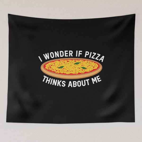 Item preview, I WOnder if Pizza Thinks About Me Funny Pizza Lover Quote designed and sold by sillyquestions.