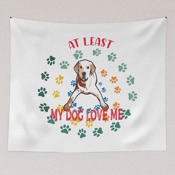 Item preview, at least my dog loves me designed and sold by LeMaya80.