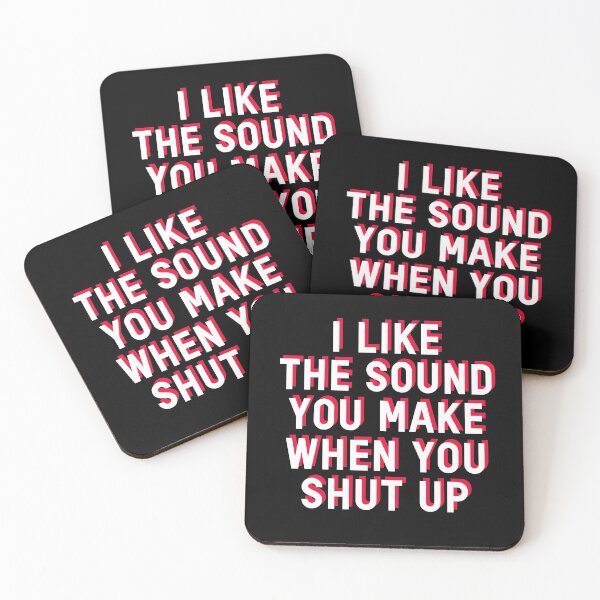 Item preview, I Like The Sound You Make When You Shut Up Funny Sarcastic Humor designed and sold by sillyquestions.