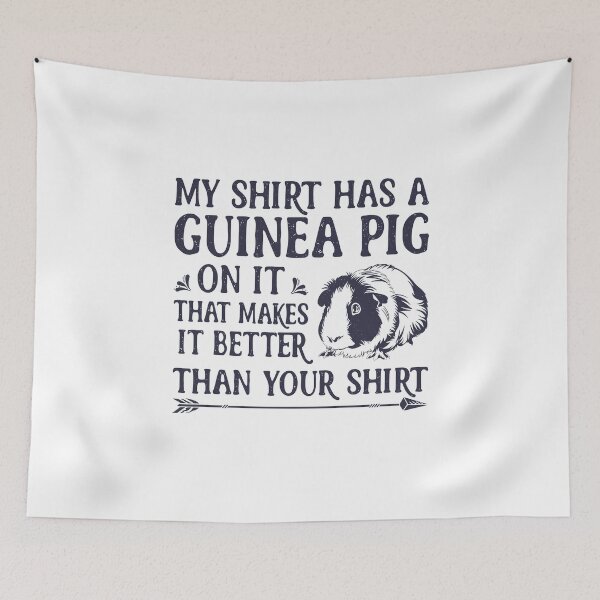Item preview, My Shirt Has A Guinea Pig On It That Makes It Better  designed and sold by CallumDavis31.