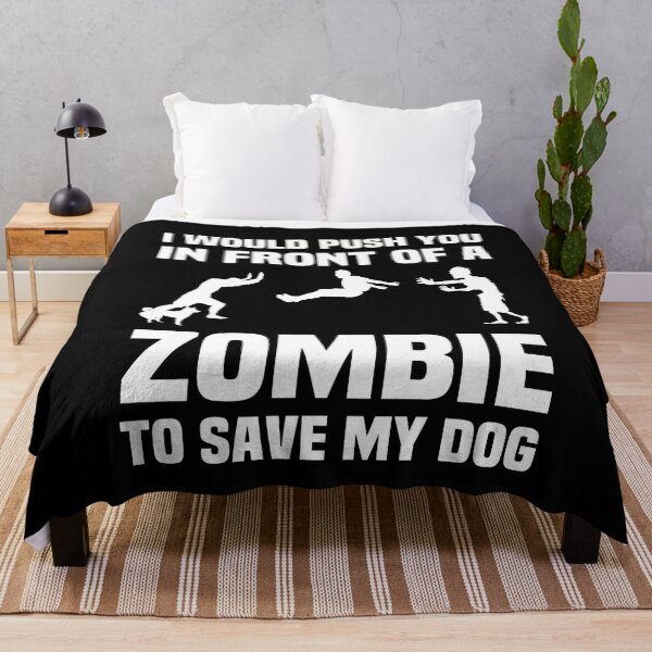 Item preview, I Would Push You in Front of A Zombie to Save My Dog - Funny designed and sold by NSTeeDesign.
