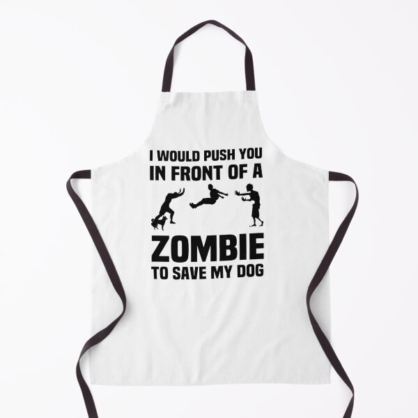 Item preview, I Would Push You in Front of A Zombie to Save My Dog - Funny designed and sold by NSTeeDesign.