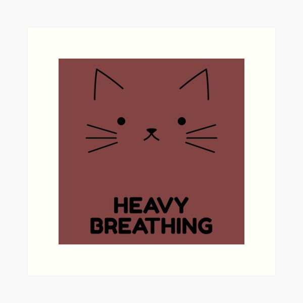 heavy breathing meme Art Print for Sale by ellalune