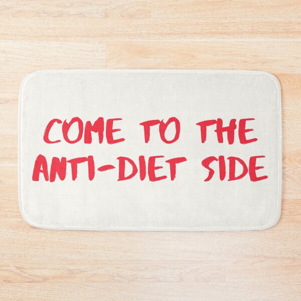 Item preview, Come to The Anti-Diet Side designed and sold by KeleCo.