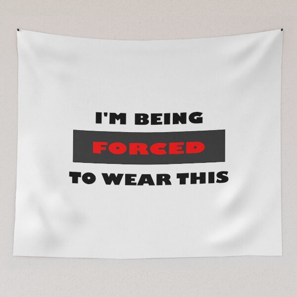 Item preview, I am being forced to wear this funny minimalist block black, red and white quote saying designed and sold by Deegital18.