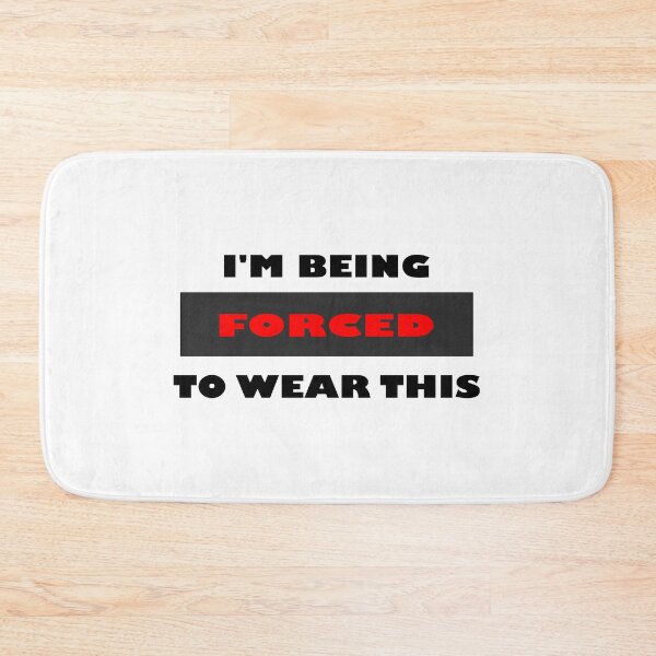 Item preview, I am being forced to wear this funny minimalist block black, red and white quote saying designed and sold by Deegital18.