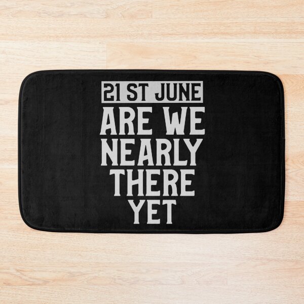 Item preview, 21st June Are We Nearly There Yet Funny Quote designed and sold by DARBOL-DESIGN.