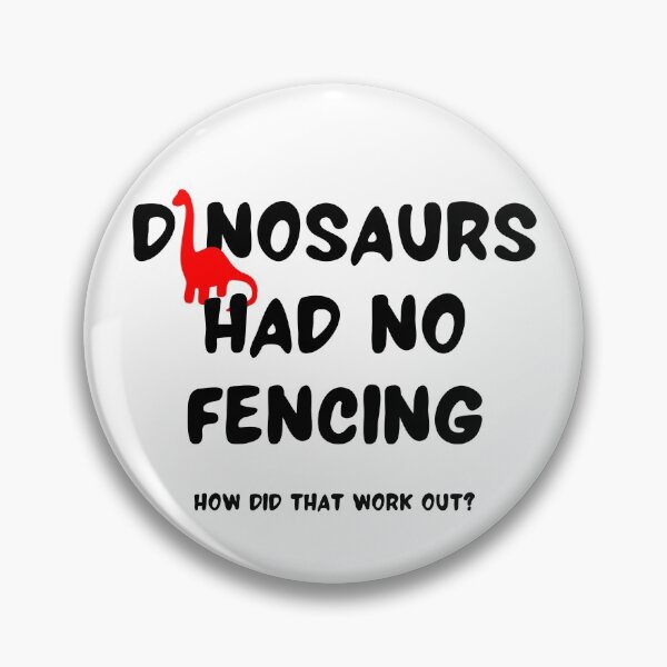 Item preview, Dinosaurs had no fencing How did that work out? designed and sold by TheGreenGoat.