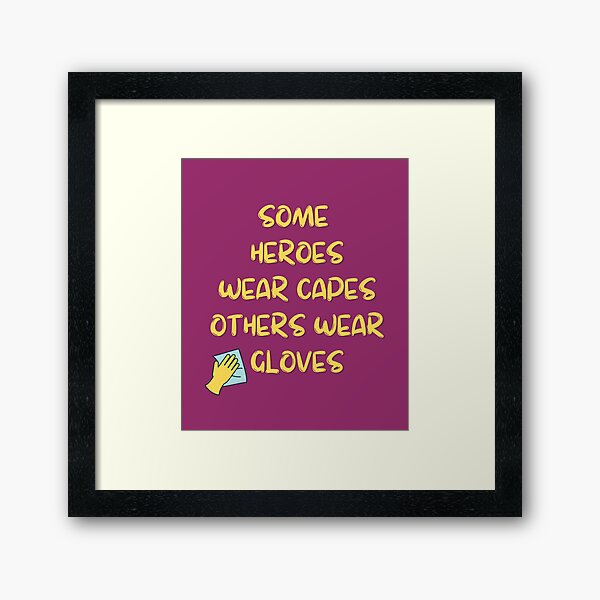 Item preview, A Heroes Gloves Inspirational Housekeeping Humor designed and sold by SavvyCleaner.