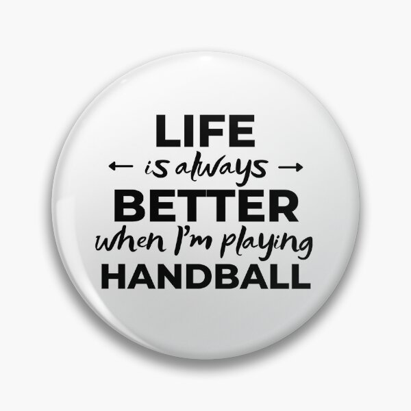 Item preview, Life is always better when I'm playing handball designed and sold by TheGreenGoat.