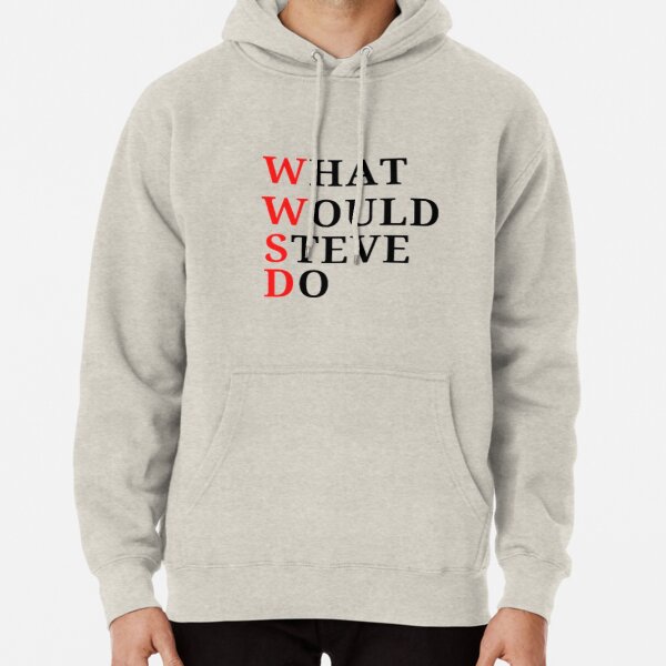 WHAT WOULD STEVE DO Pullover Hoodie