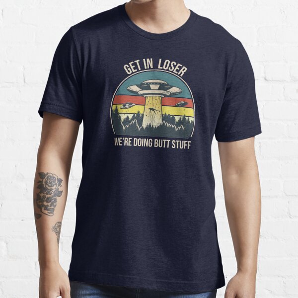 Item preview, Vintage Get In Loser We're Doing Butt Stuff Retro designed and sold by Phoca Mobil.