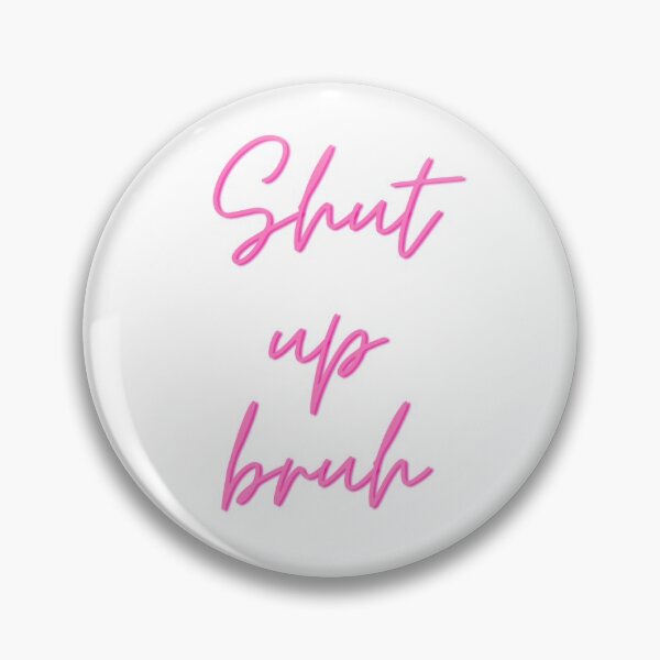 Item preview, Shut up bruh designed and sold by shmow-nhl.