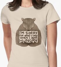 I'm Sorry For What I Said When I Was Hungry Women's Fitted T-Shirt