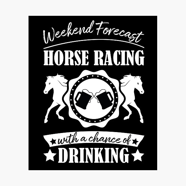 Aperçu de l'œuvre Prévisions de week-end de courses de chevaux avec une chance de boire créée et vendue par Life Shop.