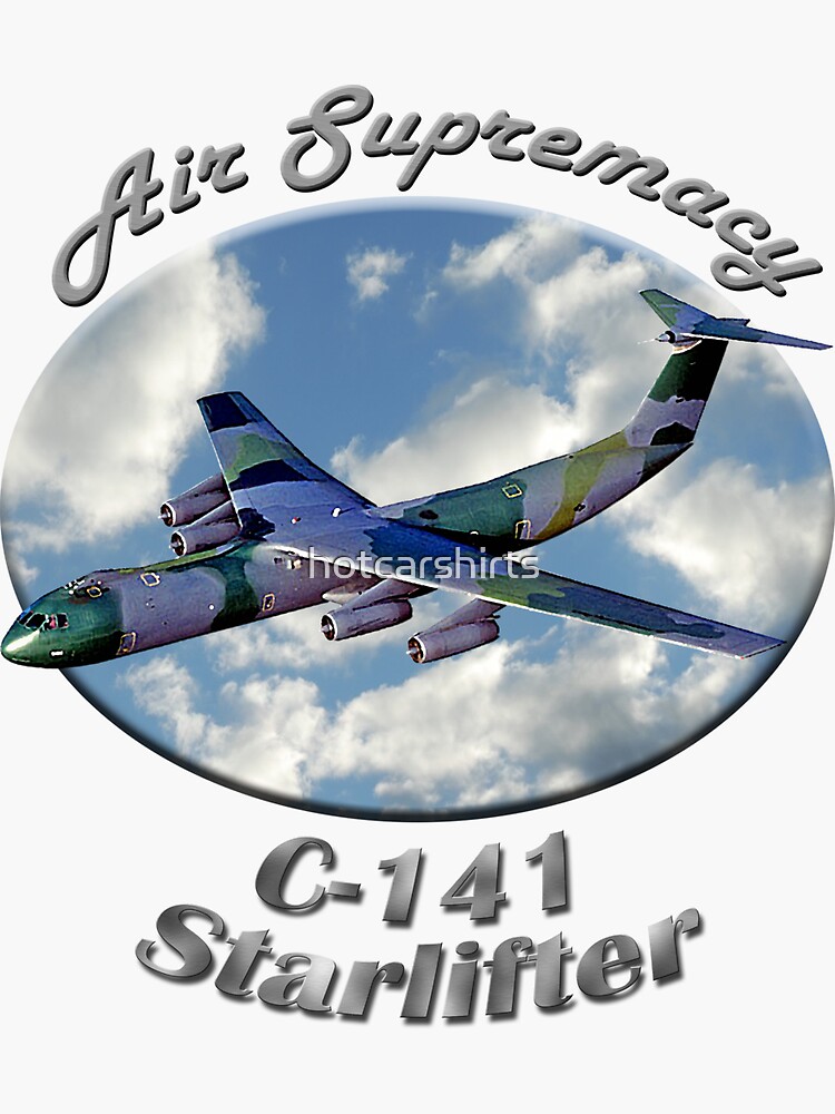 C-141 Starlifter Air Supremacy by hotcarshirts