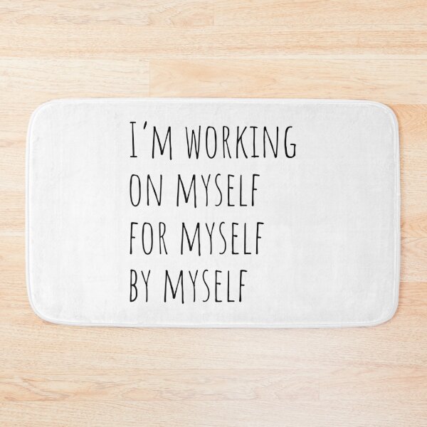 Item preview, I’m working on myself for myself by myself, Force, Motivation designed and sold by cyhdesign.