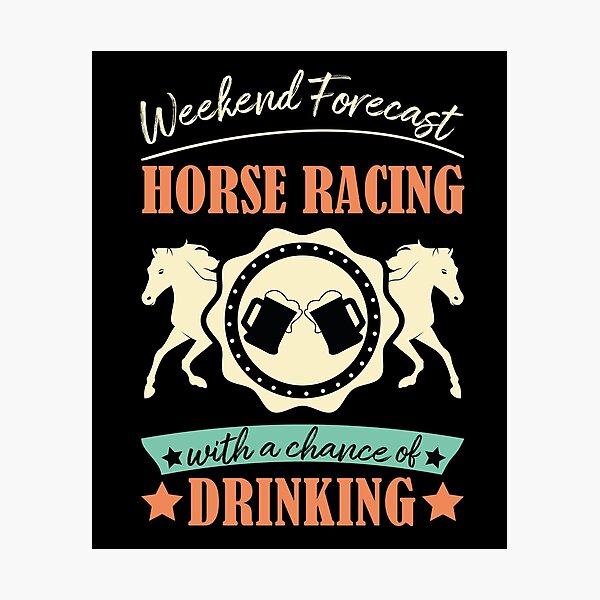 Aperçu de l'œuvre Prévisions de week-end de courses de chevaux avec une chance de boire créée et vendue par Life Shop.