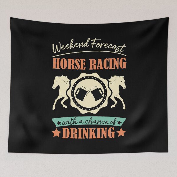 Item preview, Weekend Forecast Horse Racing With A Chance Of Drinking designed and sold by Life Shop.
