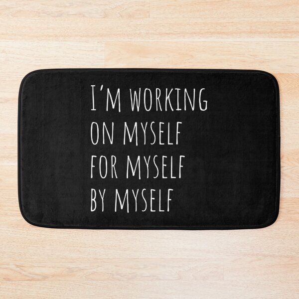 Item preview, I’m working on myself for myself by myself, Force, Motivation designed and sold by cyhdesign.