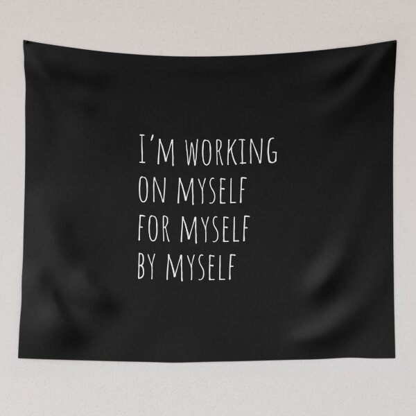 Item preview, I’m working on myself for myself by myself, Force, Motivation designed and sold by cyhdesign.