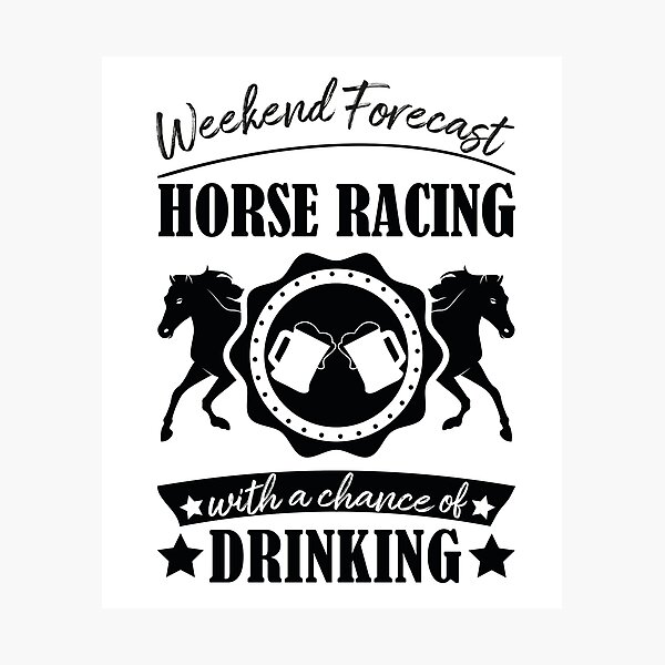 Aperçu de l'œuvre Prévisions de week-end de courses de chevaux avec une chance de boire créée et vendue par Life Shop.