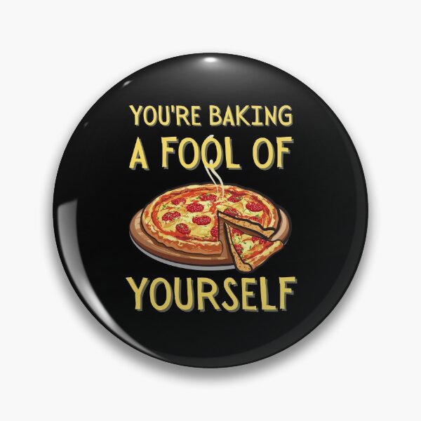 Item preview, You’re Baking A Fool Of Yourself - Pizza Lover Funny designed and sold by Promedia.