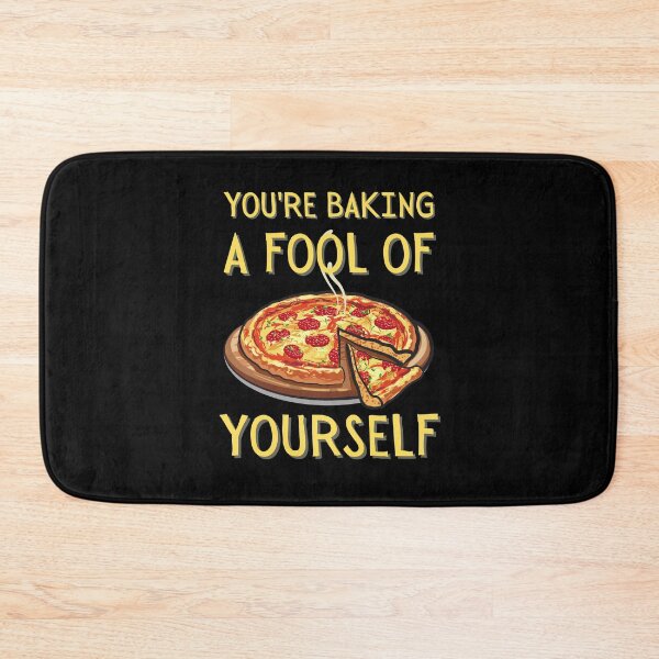 Item preview, You’re Baking A Fool Of Yourself - Pizza Lover Funny designed and sold by Promedia.