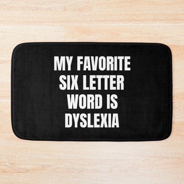 Item preview, My Favorite Six Letter Word Is Dyslexia designed and sold by OldCamp.