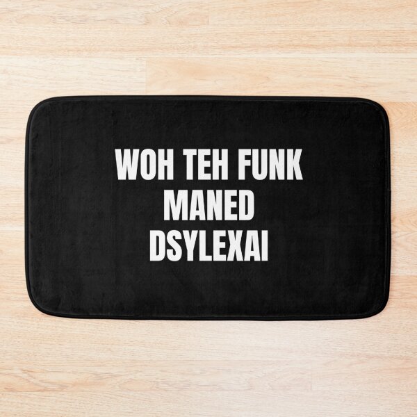 Item preview, Who teh Funk Named Dyslexia designed and sold by OldCamp.