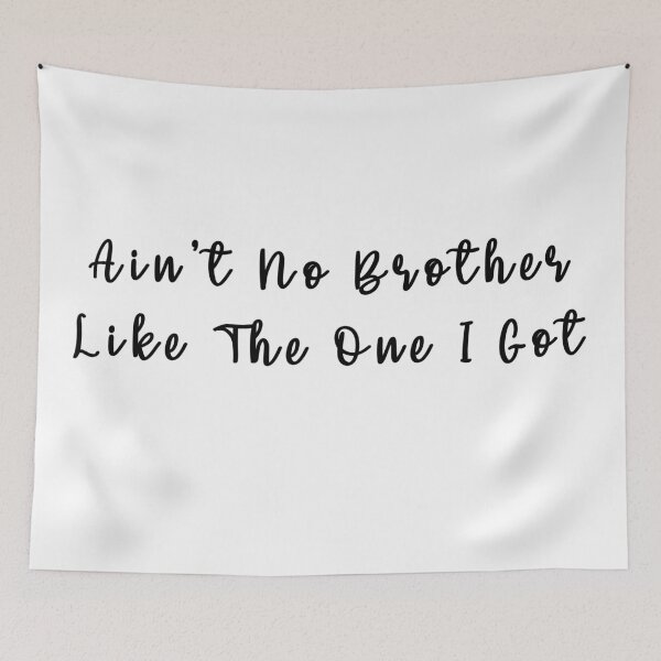 Item preview, Ain't No Brother Like The One I Got designed and sold by KAFDESIGN.