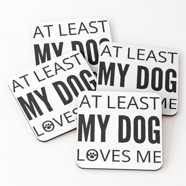Item preview, At Least My Dog Loves Me designed and sold by Vibing-Right.