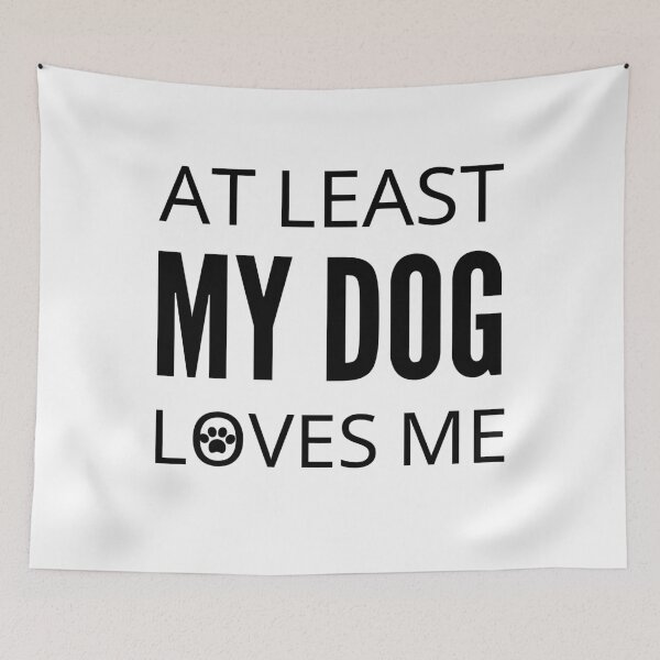 Item preview, At Least My Dog Loves Me designed and sold by Vibing-Right.