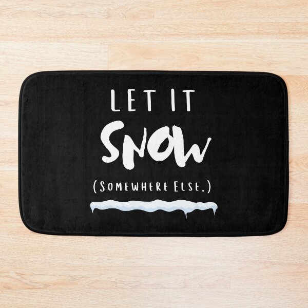 Item preview, Let It Snow Somewhere Else designed and sold by chanonnut.
