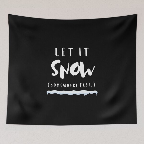 Item preview, Let It Snow Somewhere Else designed and sold by chanonnut.