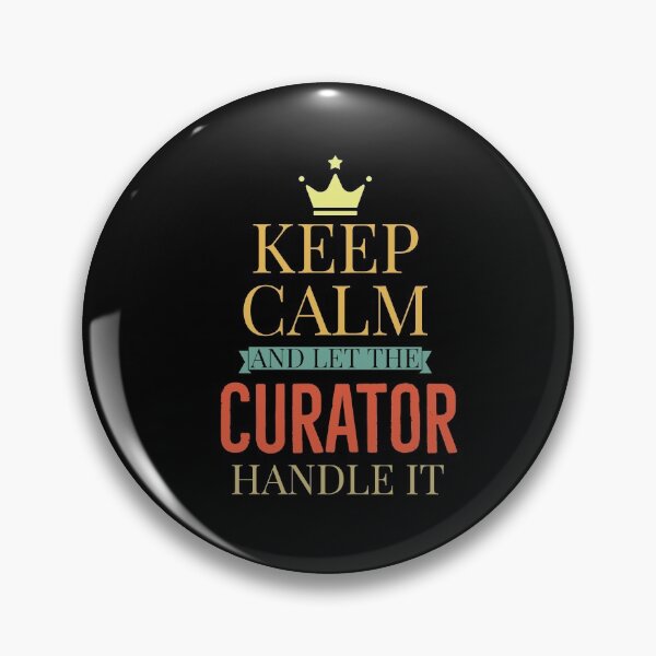 Item preview, Keep Calm And let the Curator handle it designed and sold by AwesomeWorld1.